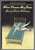 What Dreams May Come by Manly Wade Wellman (First Edition) Signed