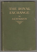 The Royal Exchange by A. E. W. Mason (First Edition)