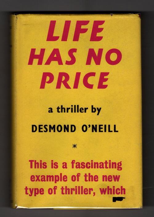 Life Has No Price by Desmond O'Neill (First UK Edition) Gollancz File Copy