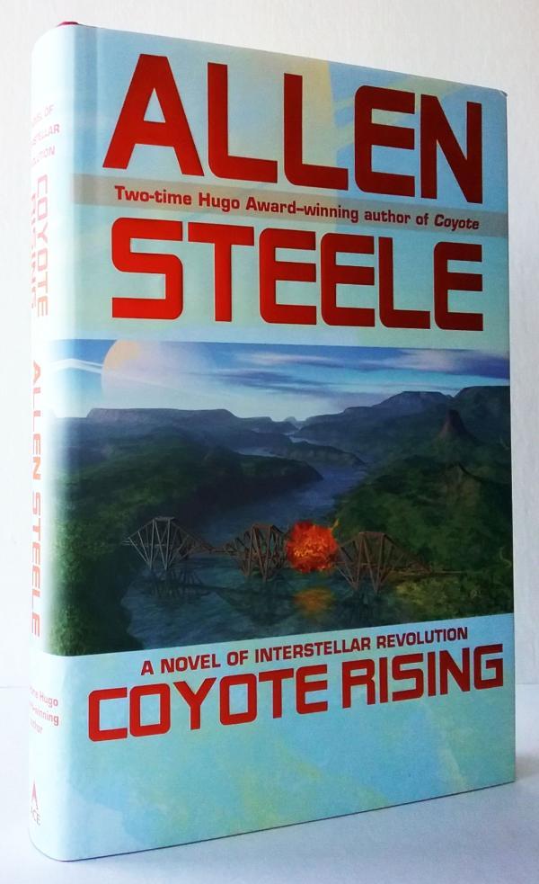 Coyote Rising: A Novel of Interstellar Revolution by Allen M. Steele (1st Edi...