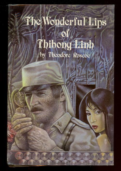 The Wonderful Lips of Thibong Linh by Theodore Roscoe (First Edition)