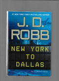 New York to Dallas by J.D. Robb (Nora Roberts) First Edition