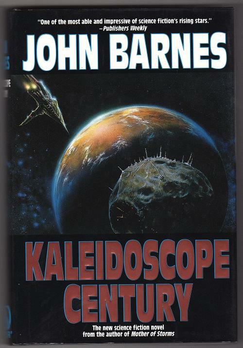 Kaleidoscope Century by John Barnes (First Edition)