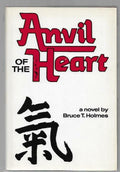 Anvil of the Heart by Bruce T. Holmes (First Edition)