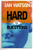 Hard Questions by Ian Watson (First UK Edition) File Copy