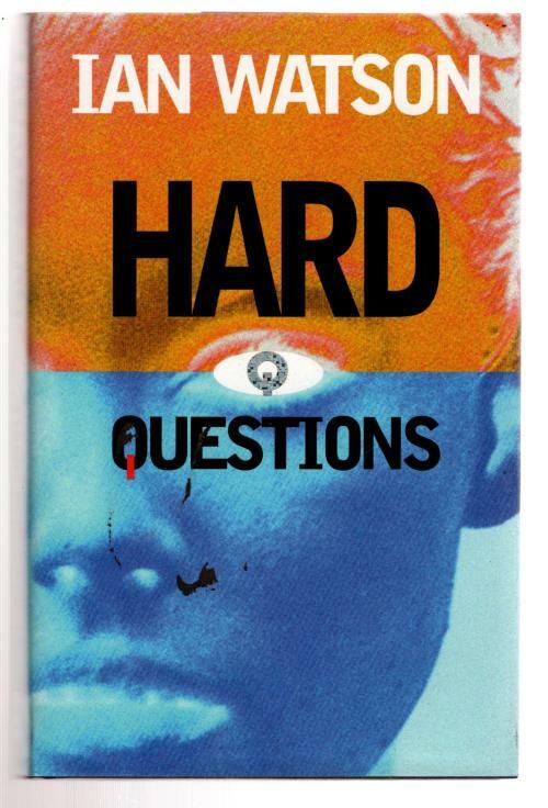 Hard Questions by Ian Watson (First UK Edition) File Copy