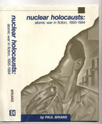 Nuclear Holocausts: Atomic War in Fiction, 1895-1984 by Paul Brians (First)