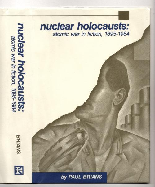 Nuclear Holocausts: Atomic War in Fiction, 1895-1984 by Paul Brians (First)