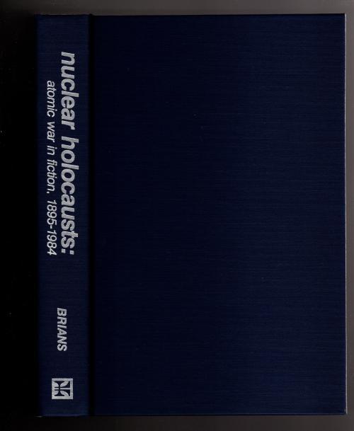 Nuclear Holocausts: Atomic War in Fiction, 1895-1984 by Paul Brians (First)