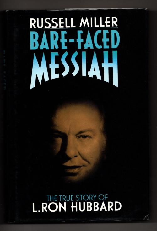 Bare-Faced Messiah... L. Ron Hubbard by Russell Miller (First Edition)