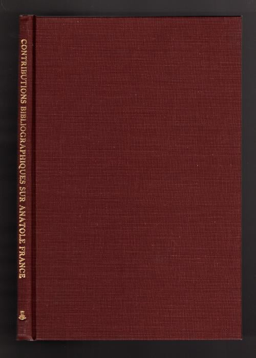 Contributions Bibliographiques sur Anatole France by Jacques Lion Andre Martin