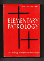 Elementary Patrology: The Writings of the Fathers of the Church (First Edition)