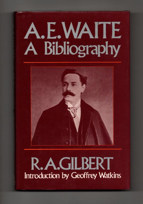 A.E. Waite: A Bibliography by R.A. Gilbert (First Edition)