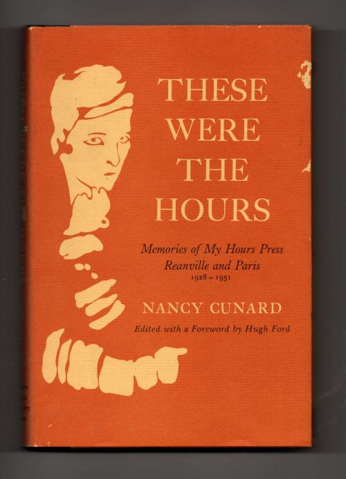 These Were the Hours: Memories of My Hours Press by Nancy Cunard