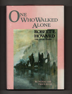 One Who Walked Alone: Robert E. Howard by Novalyne Price Ellis (First Edition)