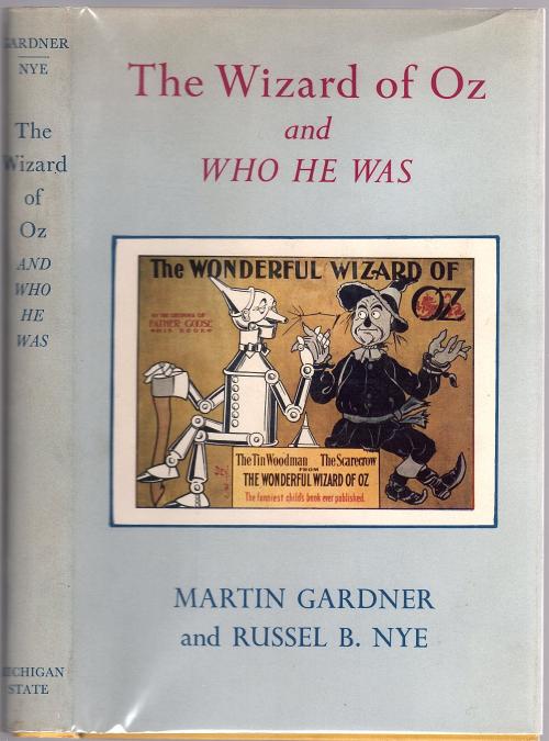 The Wizard of Oz and Who He Was by Martin Gardner and Russel B. Nye