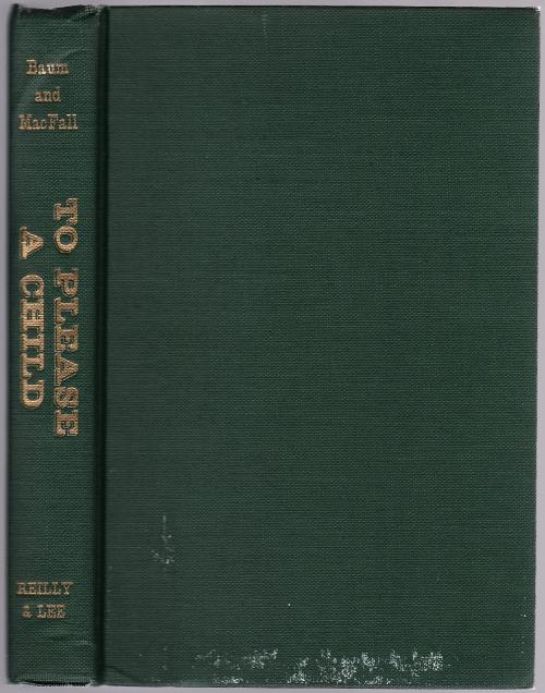 To Please a Child by Frank Joslyn Baum and Russell P. MacFall (First Edition)