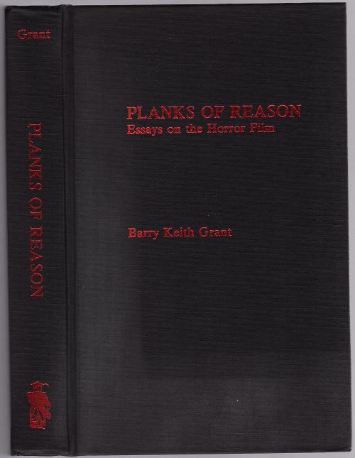 Planks of Reason: Essays on the Horror Film edited by Barry Keith Grant (First Edition)