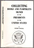 Collecting Books and Pamphlets Signed by the Presidents of the United States by Stephen Koschal Signed