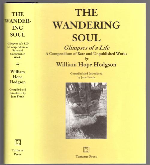 The Wandering Soul: Glimpses of a Life by William Hope Hodgson (First Edition)
