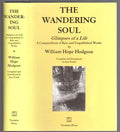 The Wandering Soul: Glimpses of a Life by William Hope Hodgson (First Edition)