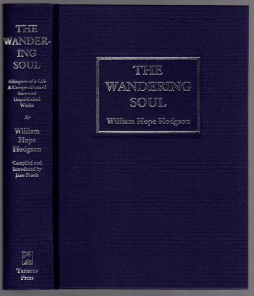 The Wandering Soul: Glimpses of a Life by William Hope Hodgson (First Edition)
