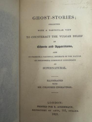 Ghost Stories; Collected with a Particular View to Counteract the Vulgar Belief in Ghosts and Apparitions