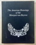 The Amorous Drawings of the Marquis Von Bayros: Part I & II by Franz von Bayros