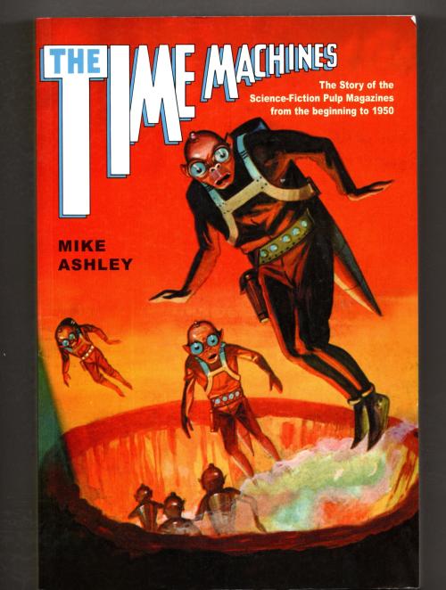 The Time Machines: The Story of the Science Fiction Pulp Magazines (First Ed.)