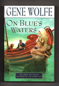 On Blue's Waters: Volume One of the Book of the Short Sun by Gene Wolfe (First)