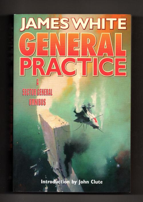 General Practice: A Sector General Omnibus by James White (First Edition)