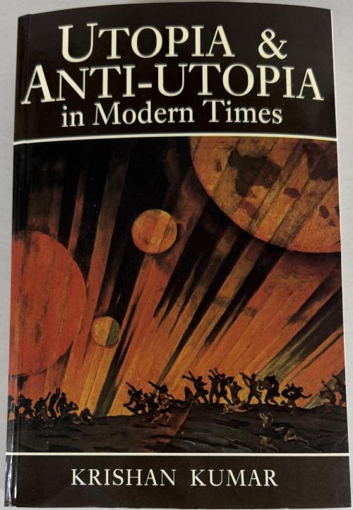Utopia & Anti-Utopia in Modern Times by Krishan Kumar (First Edition)