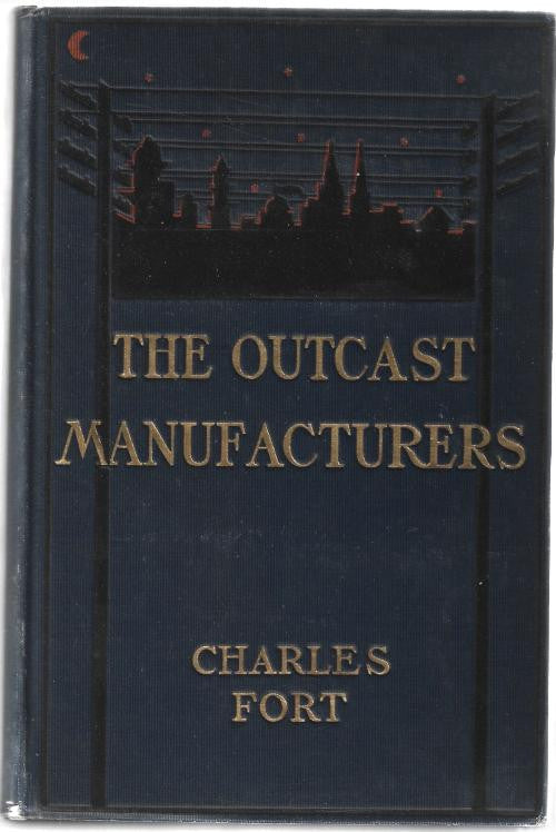 The Outcast Manufacturers by Charles Fort (First Edition)