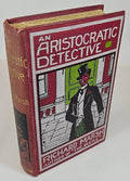 An Aristocratic Detective by Richard Marsh (First Edition) Scarce
