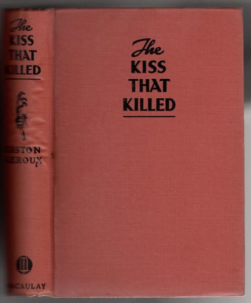 The Kiss that Killed by Gaston Leroux (First US Edition)