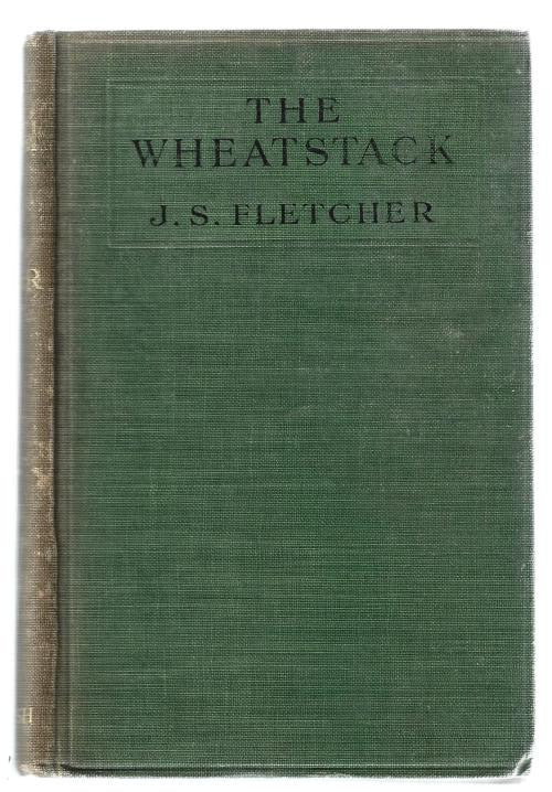 The Wheatstack: And Other Stories by J.S. Fletcher (First Edition)