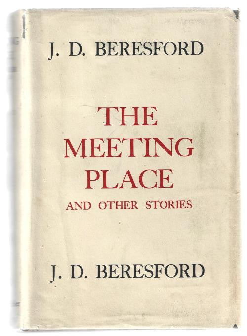 The Meeting Place: And Other Stories by J.D. Beresford (First) Review Copy