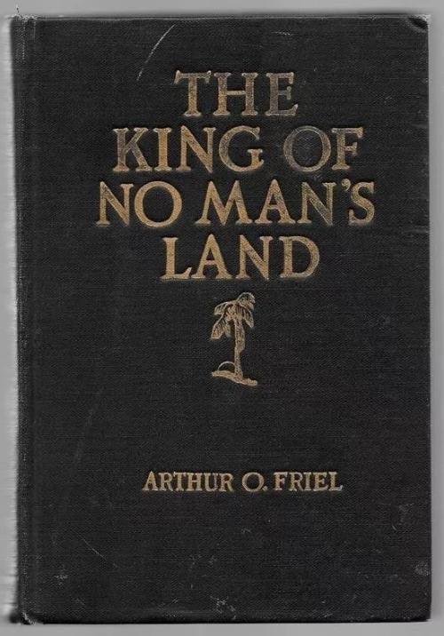 The King of No Man's Land by Arthur O. Friel (First Edition)