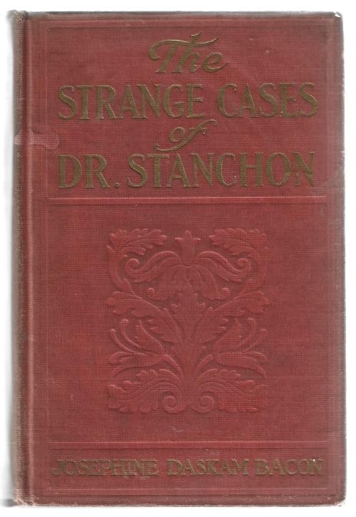 The Strange Cases of Dr. Stanchon by Josephine Bacon (First Edition) Scarce