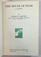 The House of Fear: A Novel by Robert W. Service (First Edition)