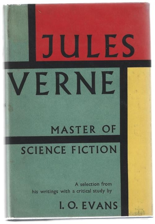 Jules Verne: Master of Science Fiction by I.O. Evans (First Edition)