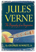 Jules Verne: The Biography of an Imagination by George H. Waltz, Jr.