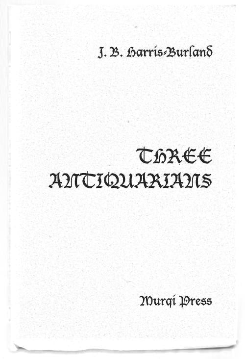 Three Antiquarians Vol. I by J.B. Harris-Burland (First Edition)
