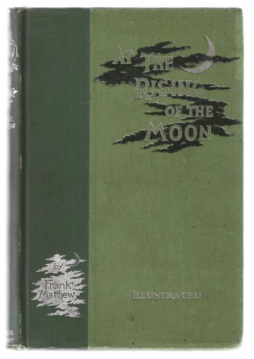 At the Rising of the Moon: Irish Stories and Studies by Frank Mathew (First US)