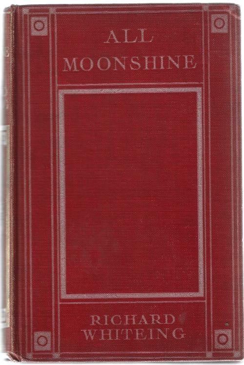 All Moonshine by Richard Whiteing (First Edition)