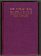 The Intercessor: And Other Stories by May Sinclair (First Edition)