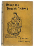 Under the Dragon Throne by L.T. Meade et al.  (First Edition)