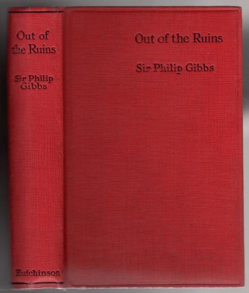 Out Of The Ruins by Philip Gibbs (First Edition)