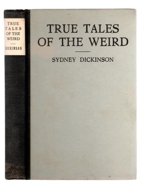 True Tales of the Weird by Sidney Dickinson (First Edition)