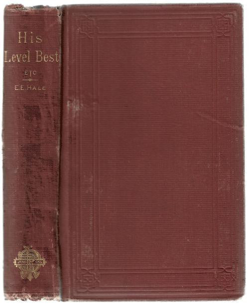 His Level Best, and Other Stories by Edward E. Hale (First Edition)